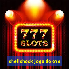 shellshock jogo do ovo